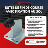 BUTÉE DE FIN DE COURSE AVEC FIXATION AU SOL POUR PORTAIL ET PORTE - TOP POWER